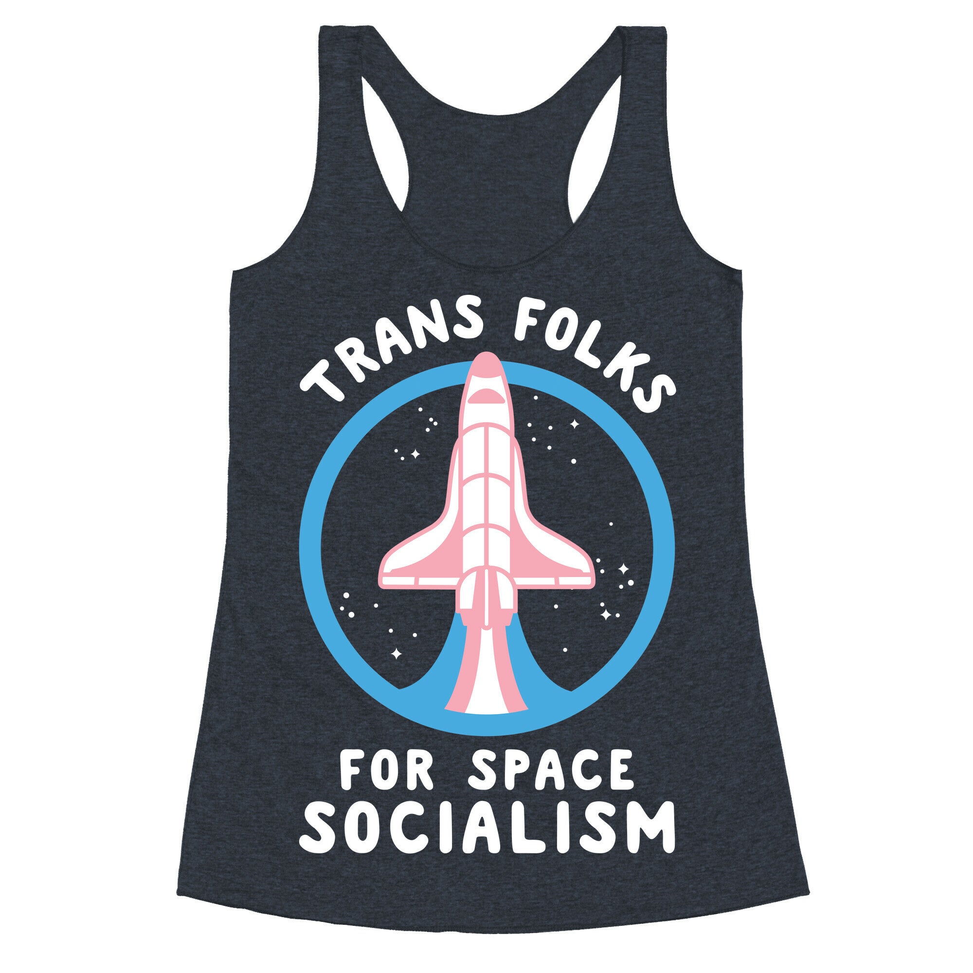 Trans Folks For Space Socialism Racerback Tank
